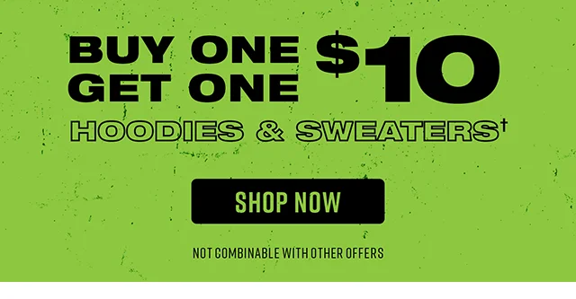 Buy One Get One $10 Hoodies and Sweaters. Shop Now