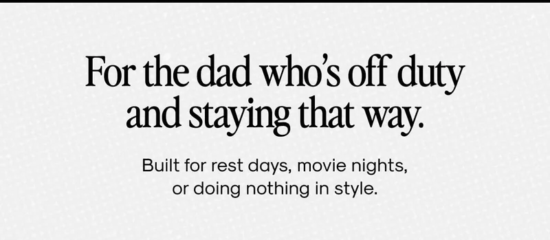For the dad who’s off duty and staying that way.