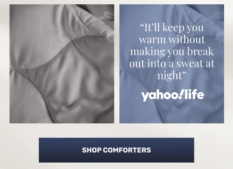 “It’ll keep you warm without making you break out into a sweat at night” - YahooLife  • Shop Comforters