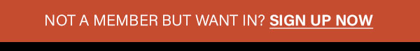 not a member, but want in? sign up now