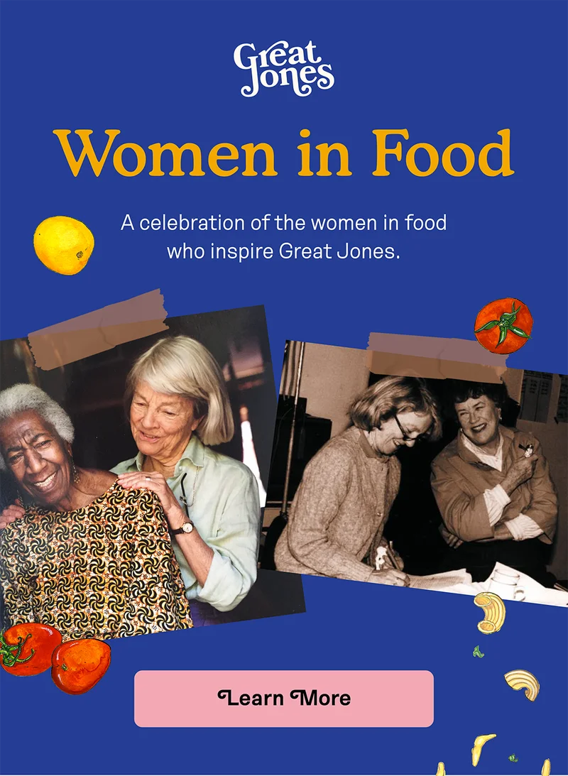 A celebration of the women in food who inspire Great Jones. Learn more!