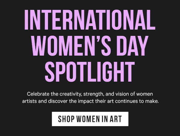 International Women’s Day Spotlight: Celebrate the creativity, strength, and vision of women artists and discover the impact their art continues to make.