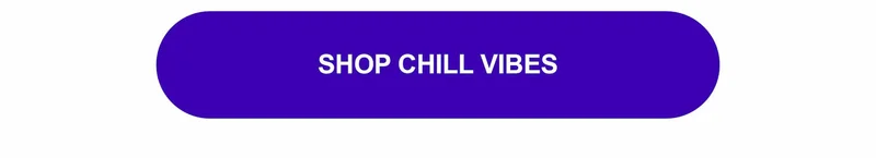 Shop Chill Vibes