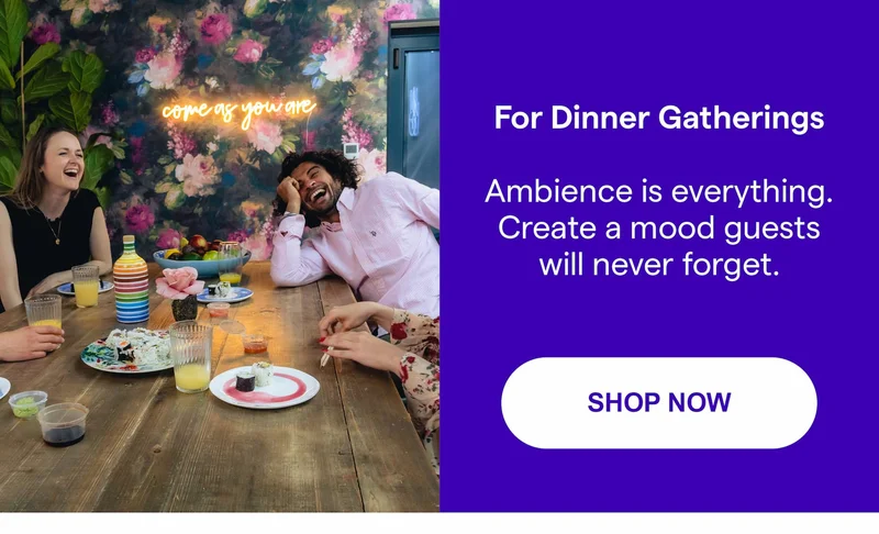 For Dinner Gatherings Ambience is everything. Create a mood guests will never forget.