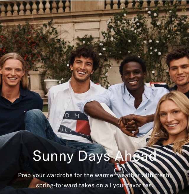 Sunny Days Ahead Prep your wardrobe for the warmer weather with fresh, spring-forward takes on all your favorites.