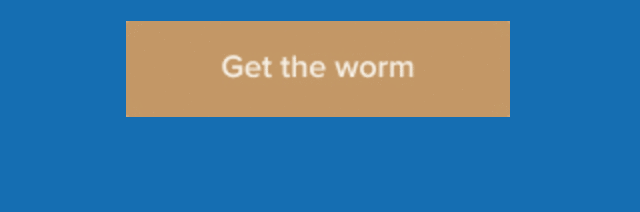 Get the worm