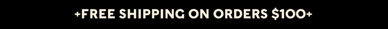 +Free shipping on orders $100+