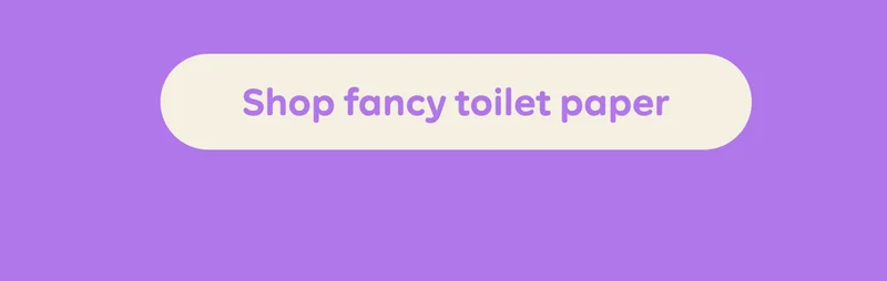 Button: Shop fancy toilet paper