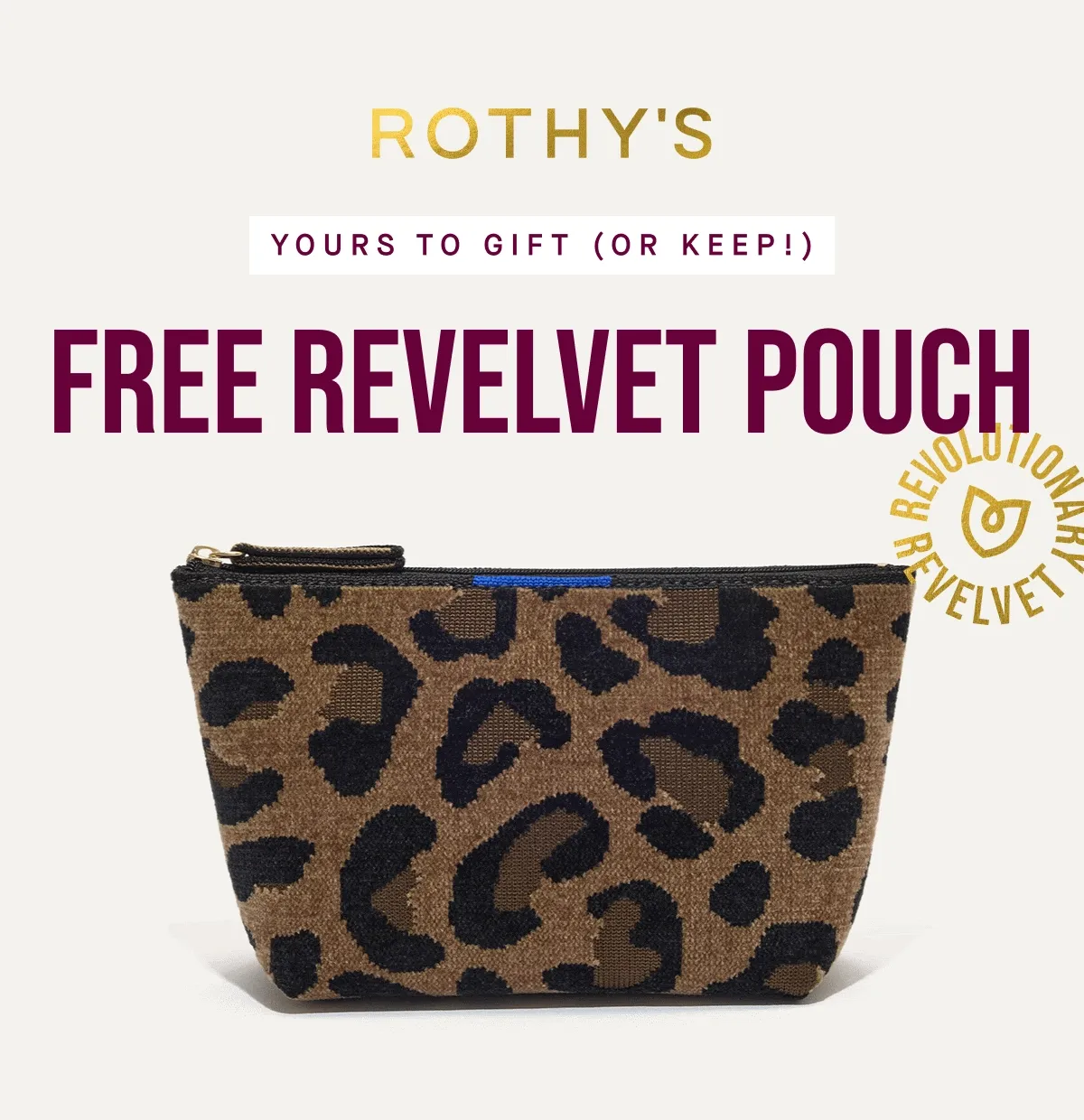 YOURS TO GIFT (OR KEEP!) FREE ReVelvet Pouch!