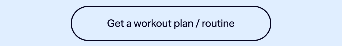 Get a workout plan / routine