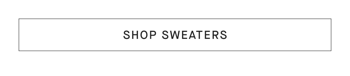 [SHOP SWEATERS]