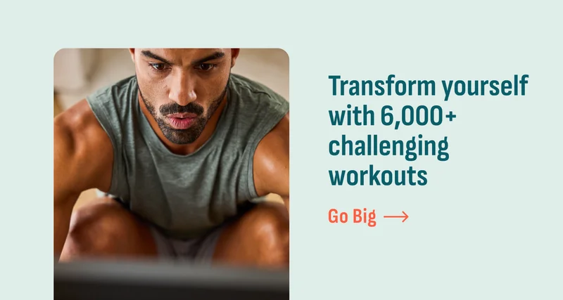 Transform yourself with 6,000+ challenging workouts. Go Big.
