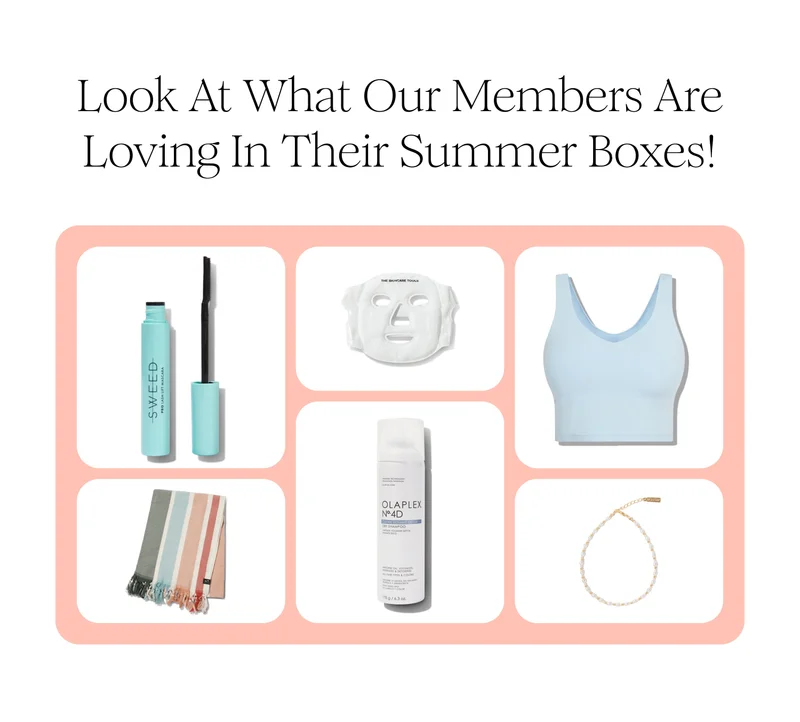 Look At What Our Members Are Loving In Their Summer Boxes!