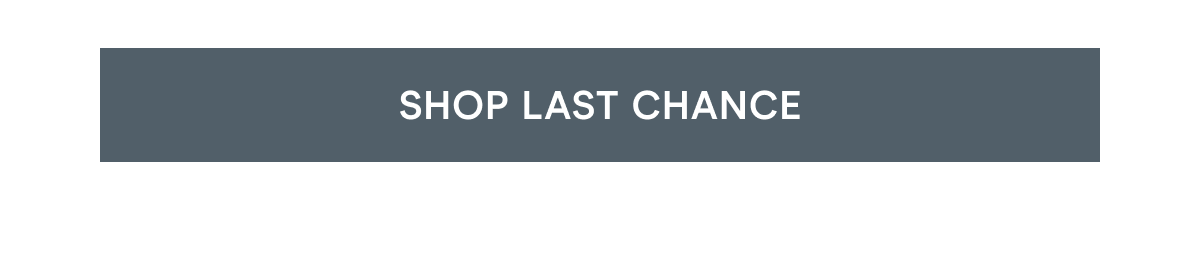 Click here to shop Last Chance!