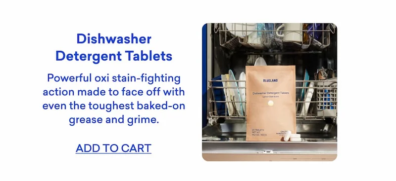 Can't forget about our powerful Dishwasher Detergent Tablets!