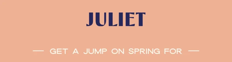 JULIET | Get A Jump On Spring For