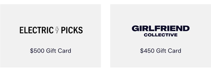 $500 Gift Card to Electric Picks Jewelry  |  $450 Gift Card to Girlfriend Collective