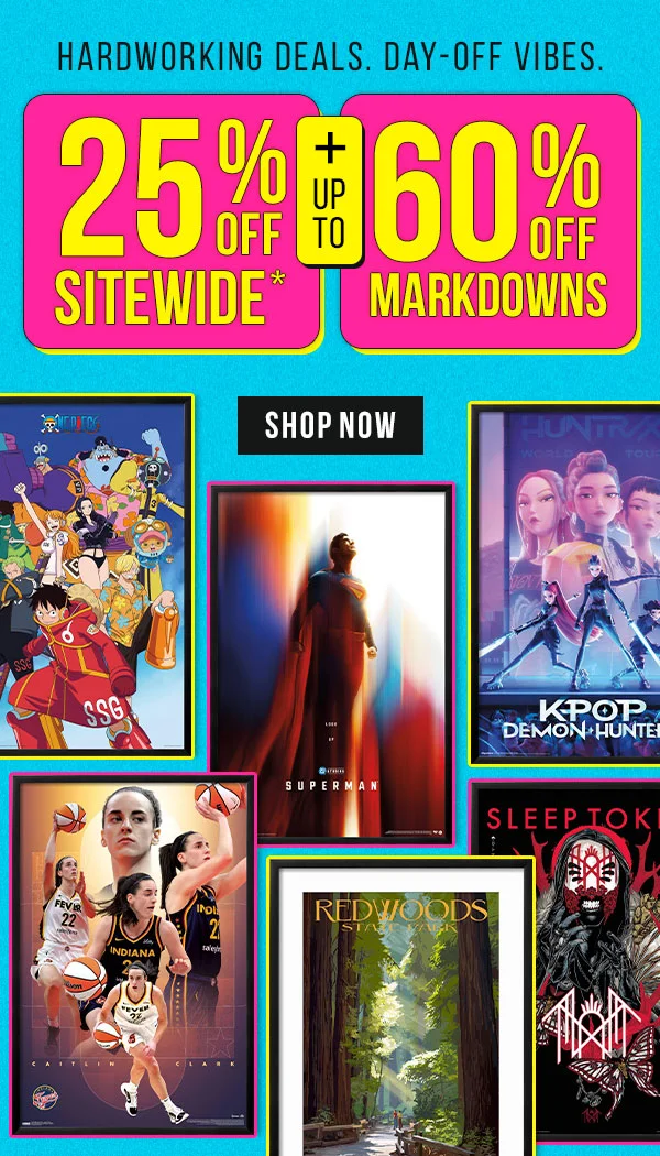 Hardworking Deals. Day-Off Vibes. 25% off Sitewide* + Up to 60% Off Markdowns! Shop deals on posters, gallery pops, and more, through the long weekend.