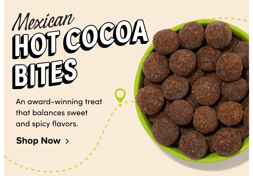 Mexican Hot Cocoa Bites; An award-winning treat that balances sweet and spicy flavors. Shop Now