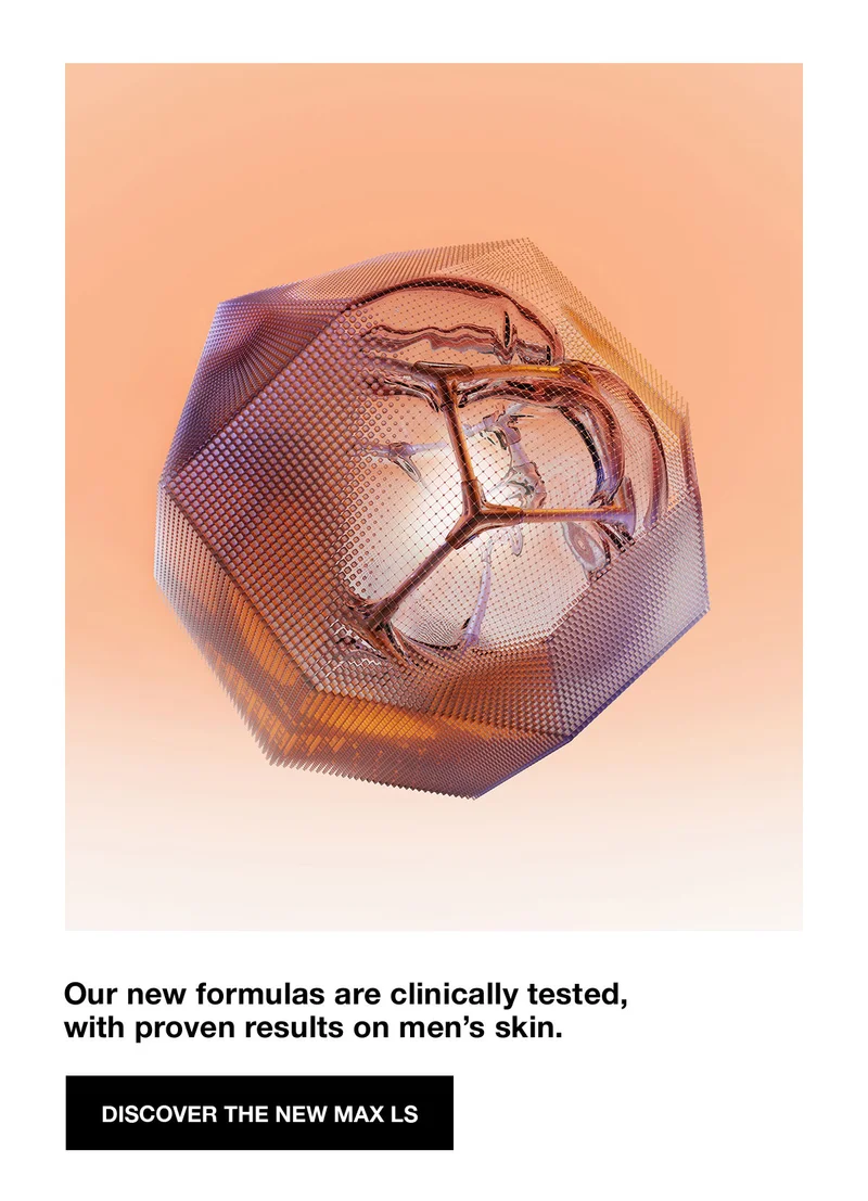 Our new formulas are clinically tested, with proven results on men's skin. | DISCOVER THE NEW MAX LS