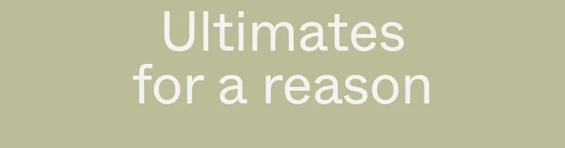 Ultimates for a reason