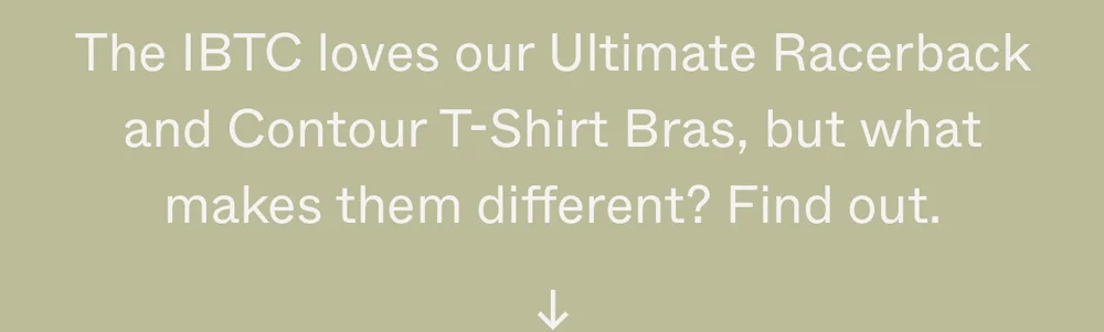 The IBTC loves our Ultimate Racerback and Contour T-Shirt Bras, but what makes them different? Find out.