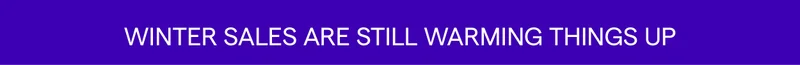 Winter Sale is still warming things up