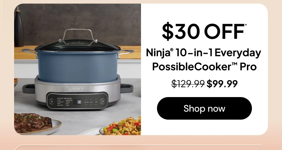 $30 OFF* Ninja PossibleCookerโข Multicooker