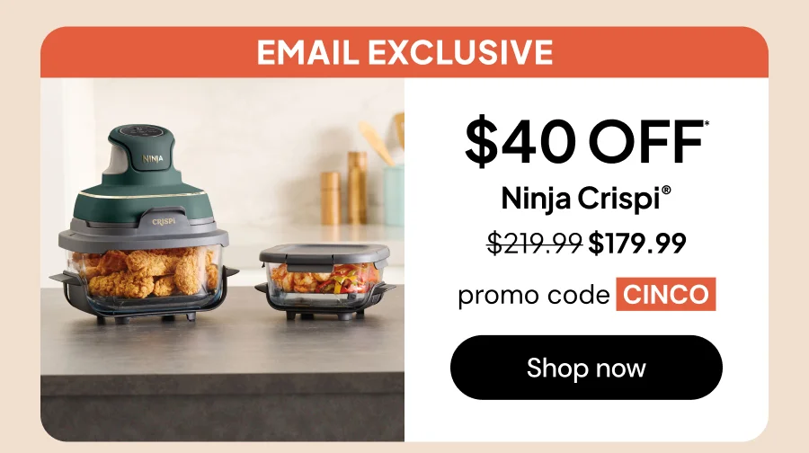 $40 OFF* Ninja CRISPi