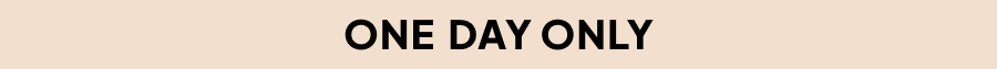ONE DAY ONLY
