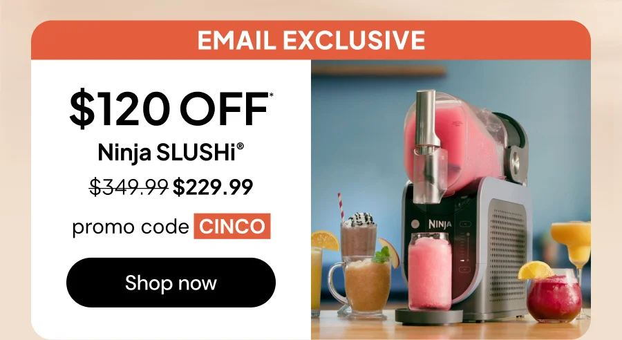 $120 OFF* Ninja SLUSHi