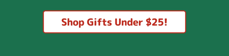 Shop Gifts Under $25!