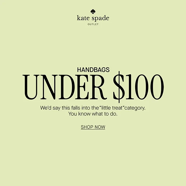 HANDBAGS UNDER $100 We'd say this falls into the "little treat" category. You know what to do. SHOP NOW