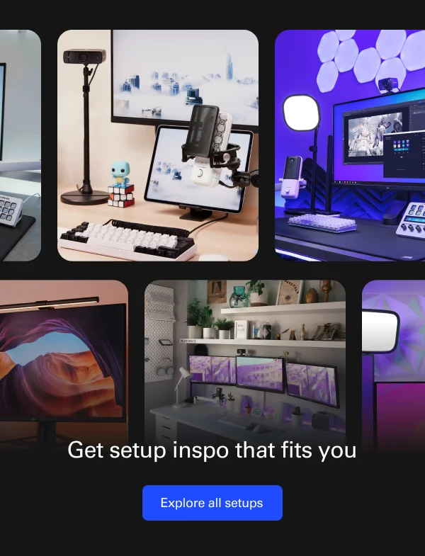 Get setup inspo that fits you. Explore all setups.
