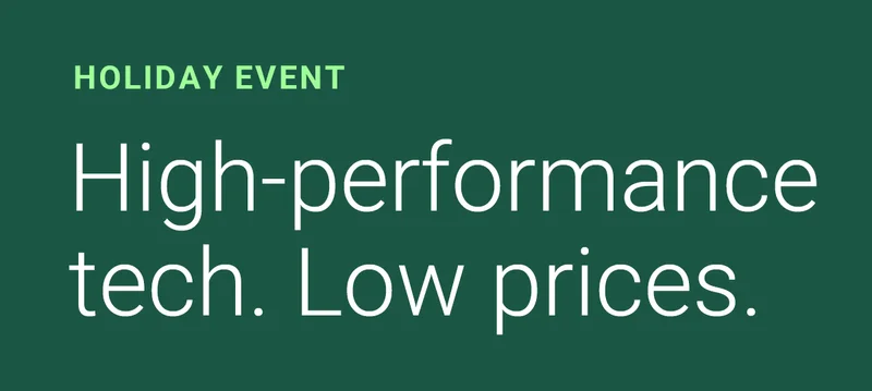 HOLIDAY EVENT | High-performance tech. Low prices.