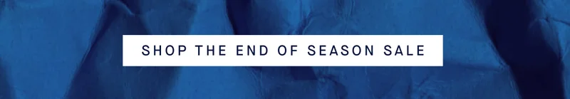 SHOP THE END OF SEASON SALE