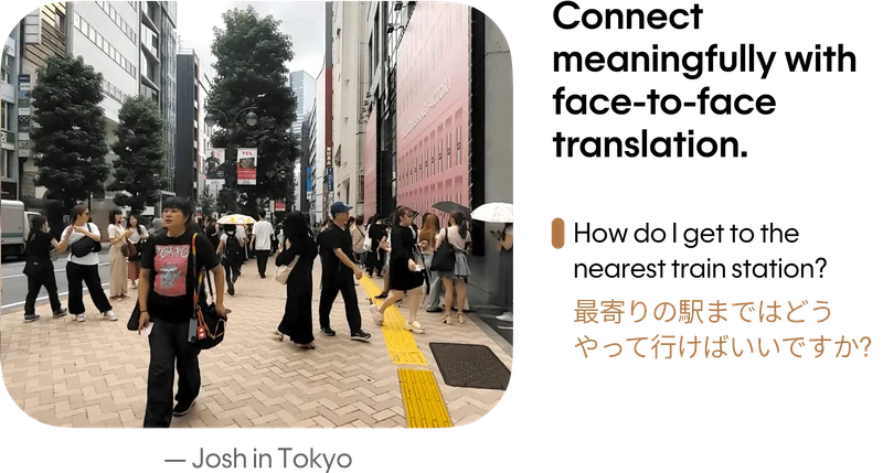 Connect meaningfully with face-to-face translation