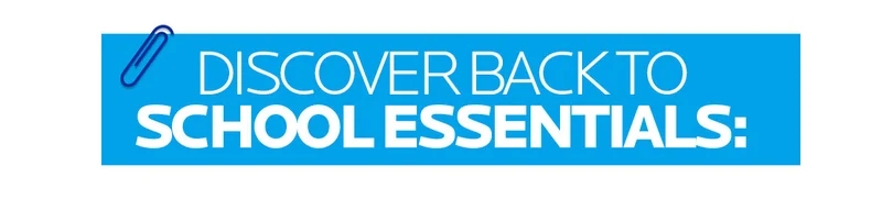 DISCOVER BACK TO SCHOOL ESSENTIALS: