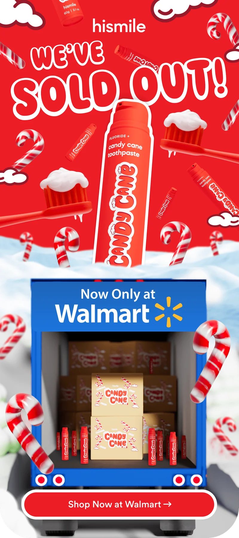 Hismile. We've sold out! Candy cane toothpaste. Now only at Walmart. Shop now at Walmart.