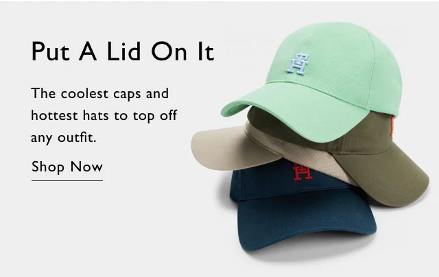 Put a lid on it the collest caps and hottest to top off any outfit. Shop Now