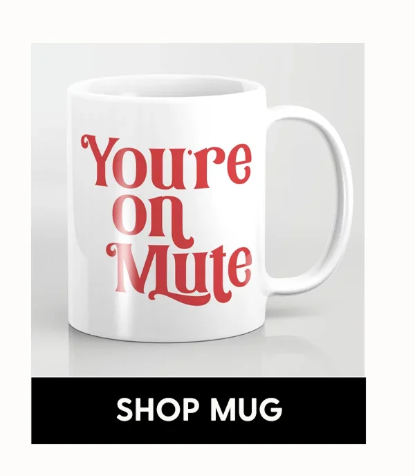 You're On Mute Coffee Mug