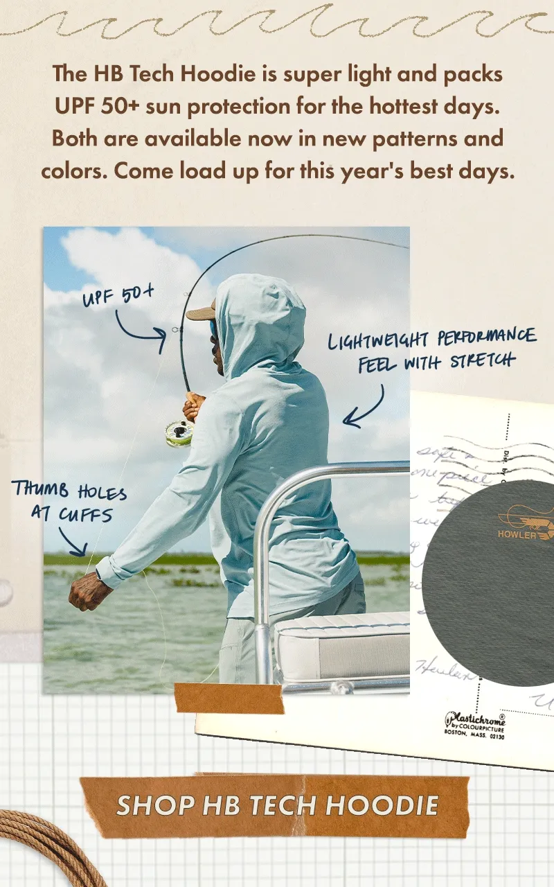 The HB Tech Hoodie is super light and packs UPF 50+ sun protection for the hottest days. Both are available now in new patterns and colors. Come load up for this year's best days.