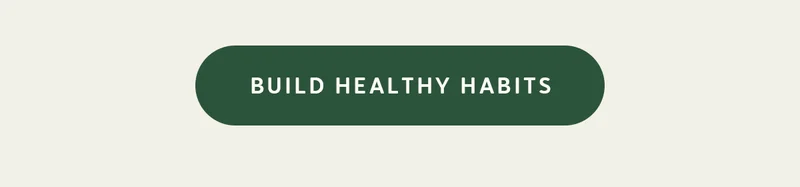 BUILD HEALTHY HABITS
