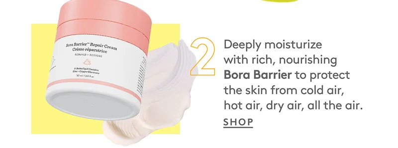 2) Deeply moisturize with rich, nourishing Bora Barrier to protect the skin. Shop Now!