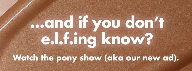 β¦and if you don't e.l.f.ing know? β¦and if you don't e.l.f.ing know?