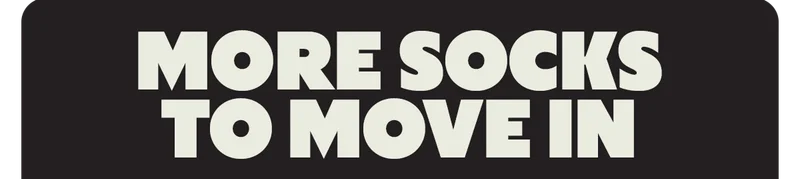 MORE SOCKS TO MOVE IN