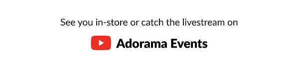 See you in-store or catch the livestream on Youtube  Adorama Events