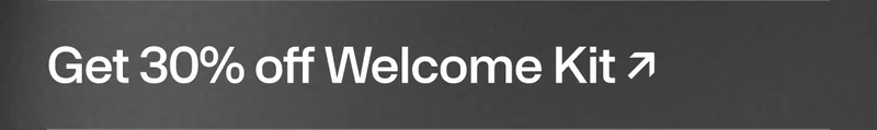Get 30% off Welcome Kit call-to-action banner.