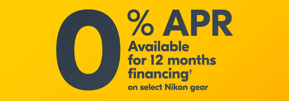 0% APR available for 12 months financing† on select Nikon gear
