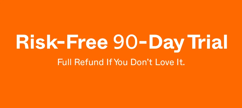 RISK-FREE 90-DAY TRIAL